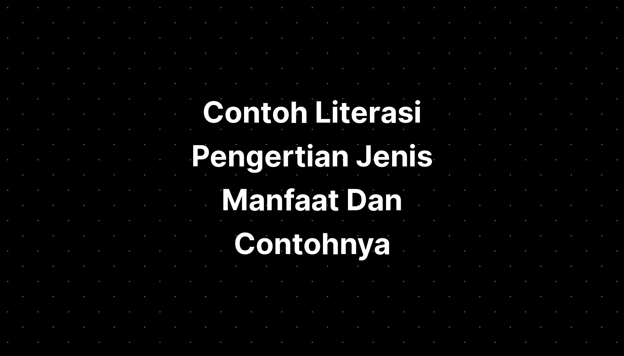 Contoh Literasi Pengertian Jenis Manfaat Dan Contohnya Imagesee 2040